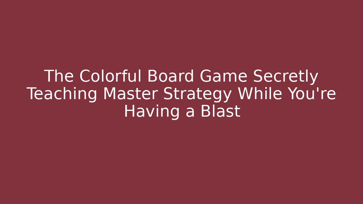 The Colorful Board Game Secretly Teaching Master Strategy While You're Having a Blast