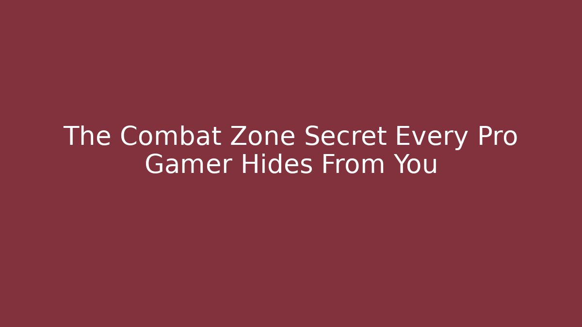 The Combat Zone Secret Every Pro Gamer Hides From You