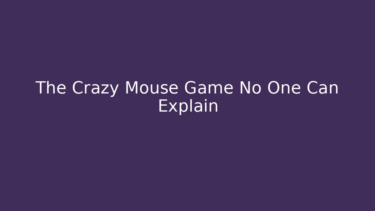 The Crazy Mouse Game No One Can Explain - Buddy Program