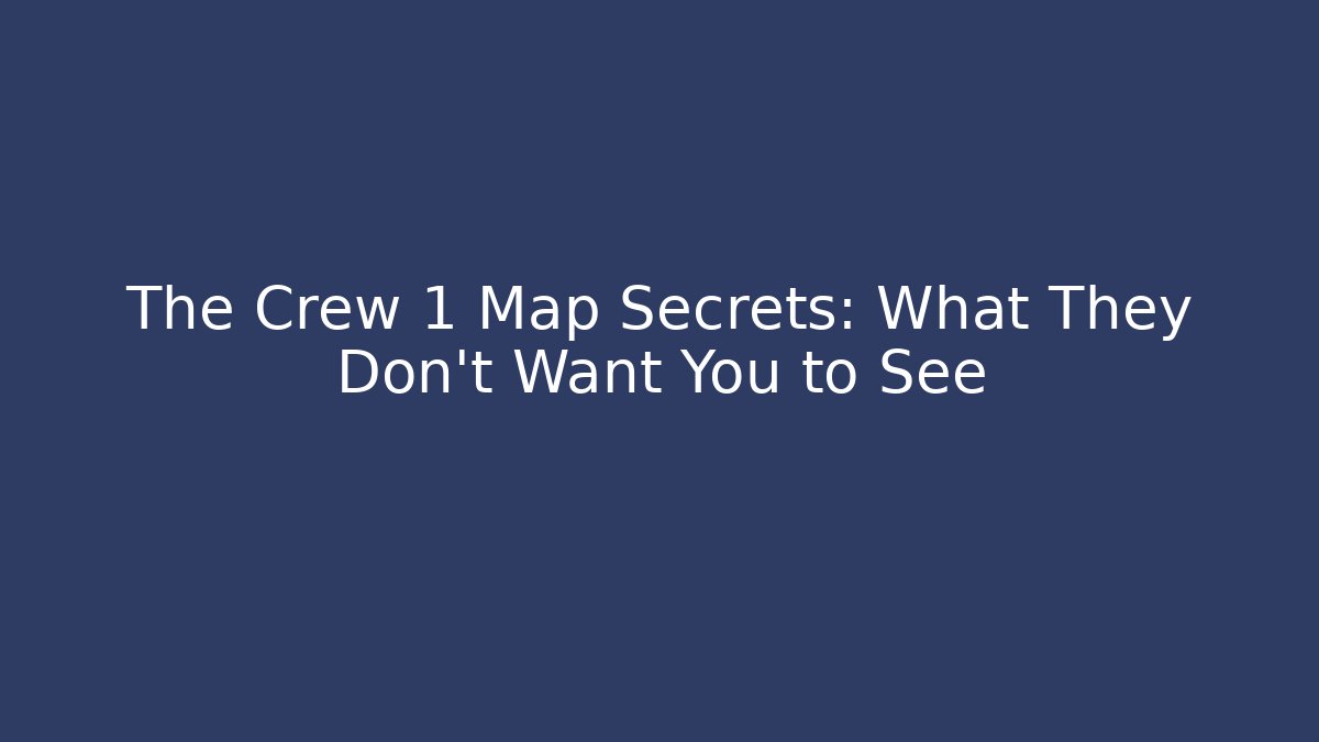 The Crew 1 Map Secrets: What They Don't Want You to See