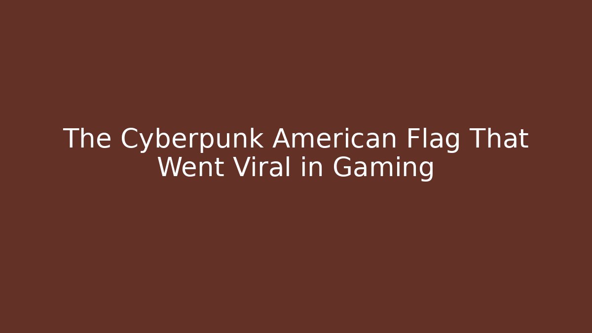 The Cyberpunk American Flag That Went Viral in Gaming