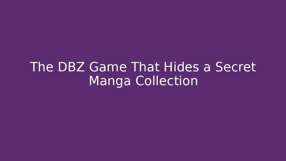 The DBZ Game That Hides a Secret Manga Collection