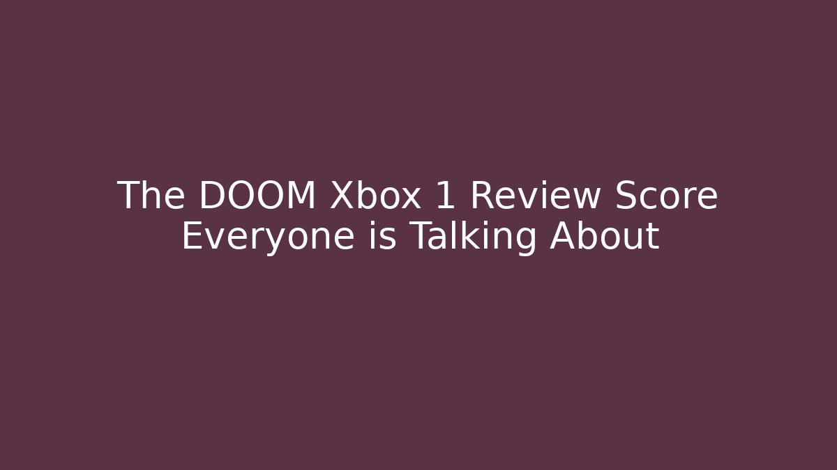 The DOOM Xbox 1 Review Score Everyone is Talking About