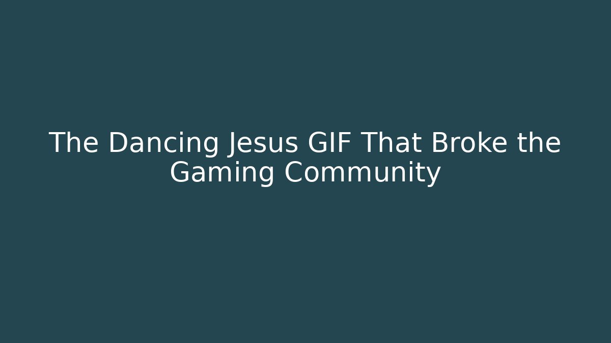 The Dancing Jesus GIF That Broke the Gaming Community