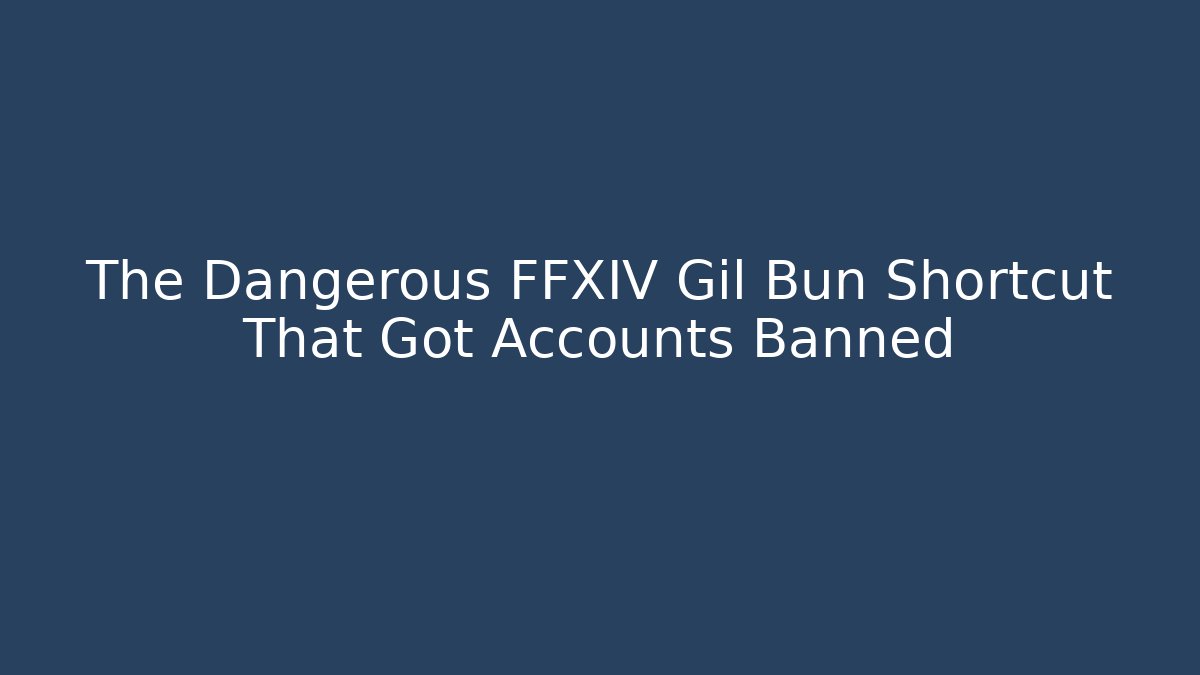 The Dangerous FFXIV Gil Bun Shortcut That Got Accounts Banned
