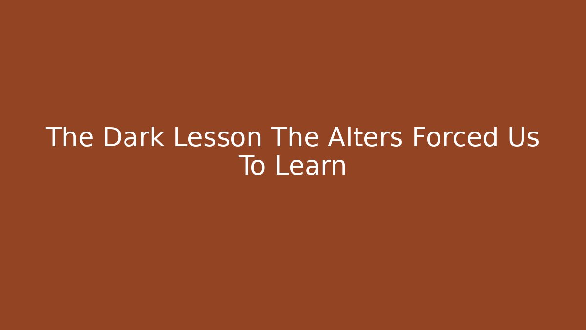 The Dark Lesson The Alters Forced Us To Learn - Buddy Program