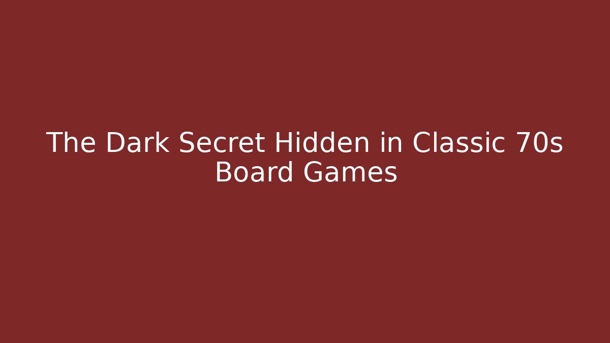 The Dark Secret Hidden in Classic 70s Board Games - Buddy Program
