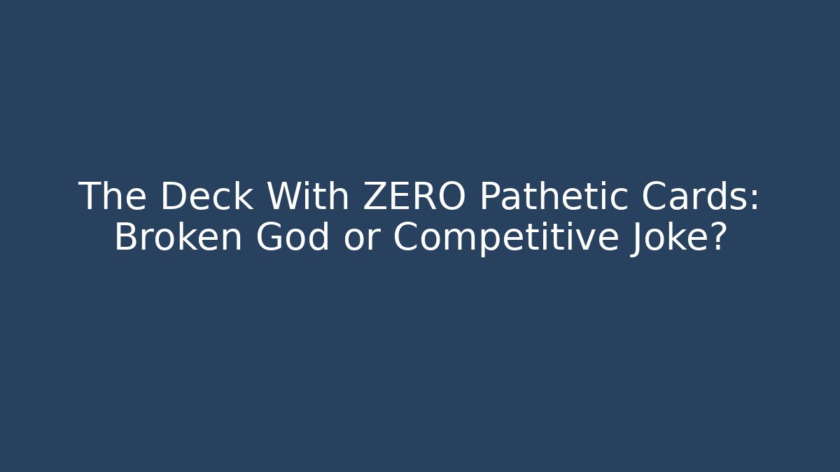 The Deck With ZERO Pathetic Cards: Broken God or Competitive Joke? - Buddy Program