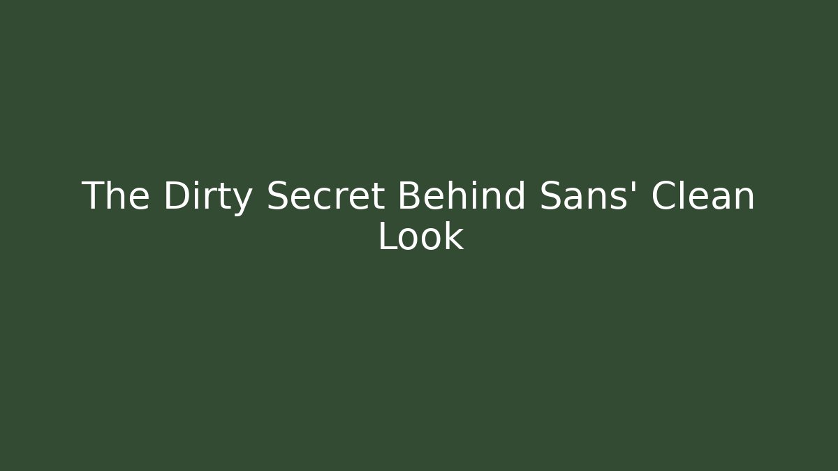 The Dirty Secret Behind Sans' Clean Look
