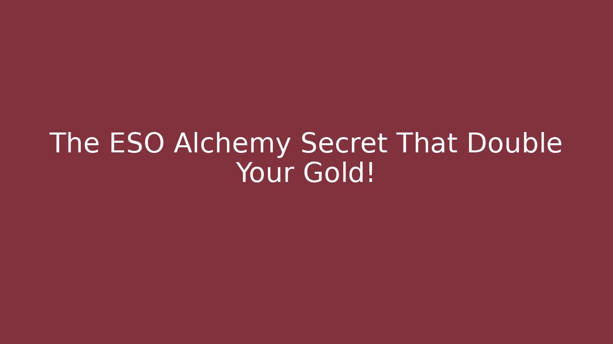 The ESO Alchemy Secret That Double Your Gold!