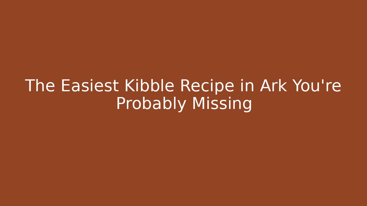 The Easiest Kibble Recipe in Ark You’re Probably Missing - Buddy Program