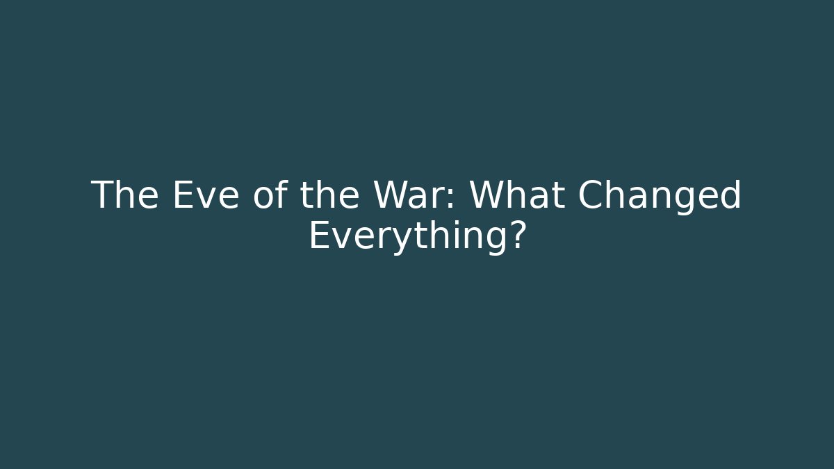 The Eve of the War: What Changed Everything? - Buddy Program