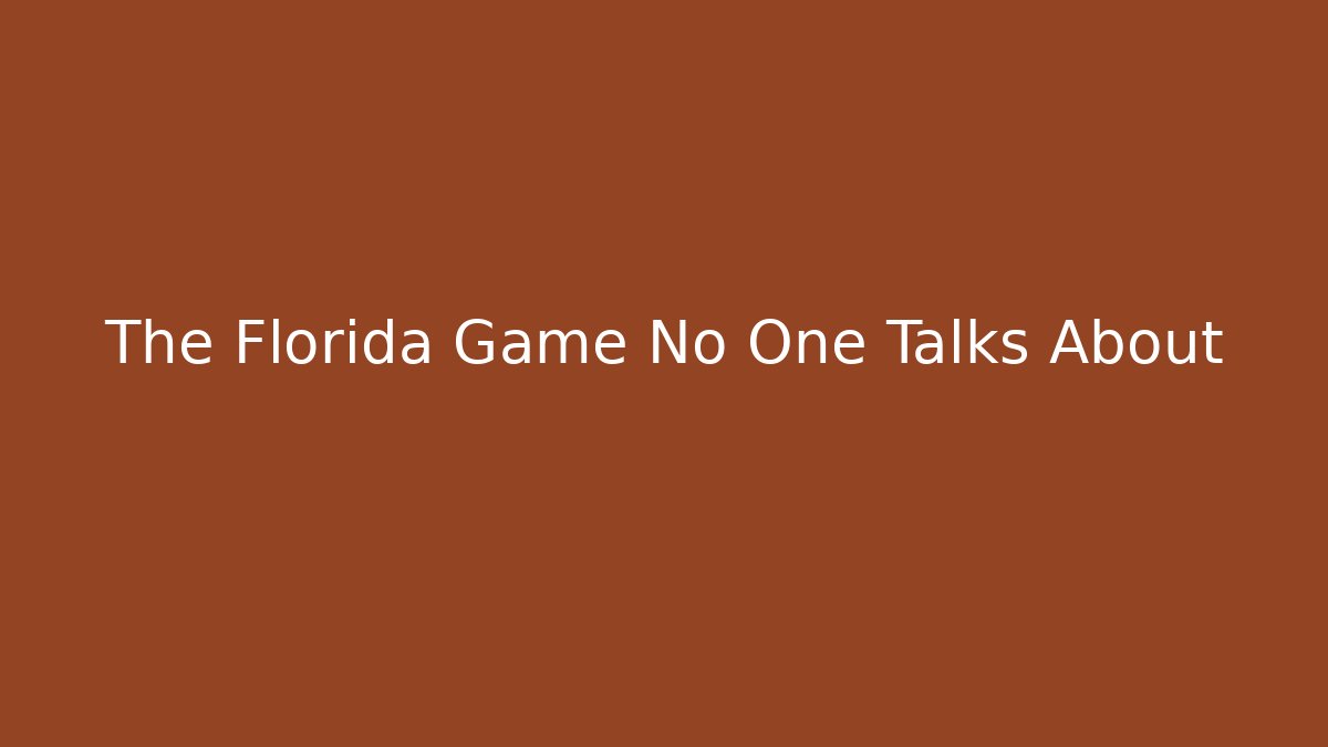 The Florida Game No One Talks About