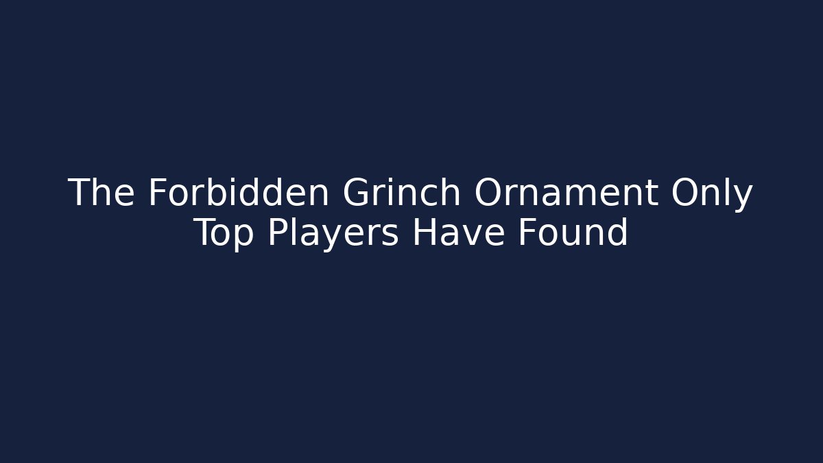 The Forbidden Grinch Ornament Only Top Players Have Found - Buddy Program