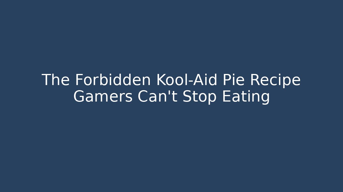 The Forbidden Kool-Aid Pie Recipe Gamers Can't Stop Eating