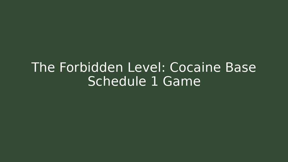 The Forbidden Level: Cocaine Base Schedule 1 Game