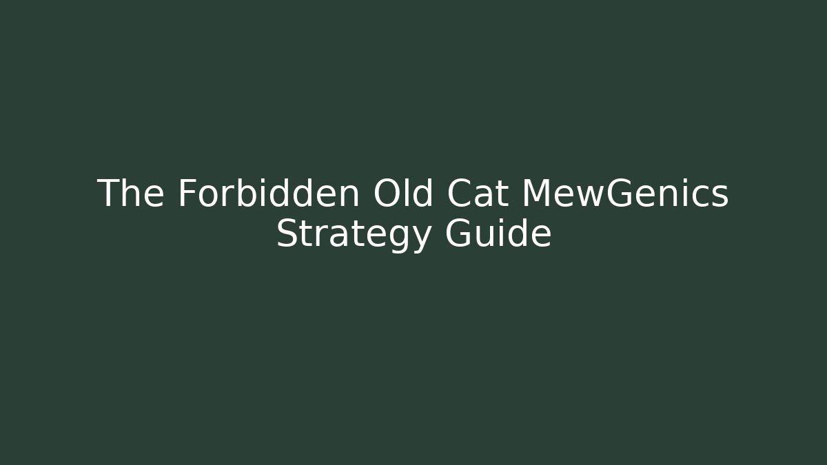 The Forbidden Old Cat MewGenics Strategy Guide