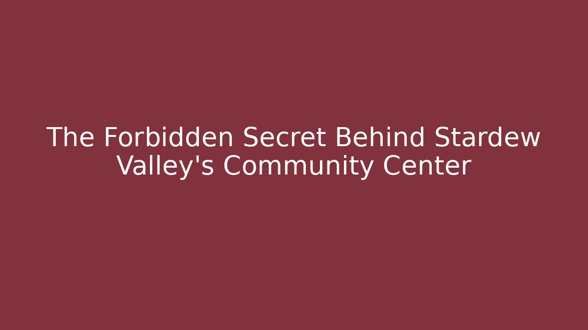 The Forbidden Secret Behind Stardew Valley's Community Center - Buddy Program