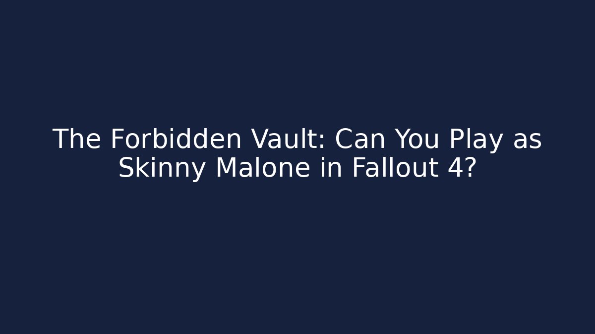 The Forbidden Vault: Can You Play as Skinny Malone in Fallout 4? - Buddy Program