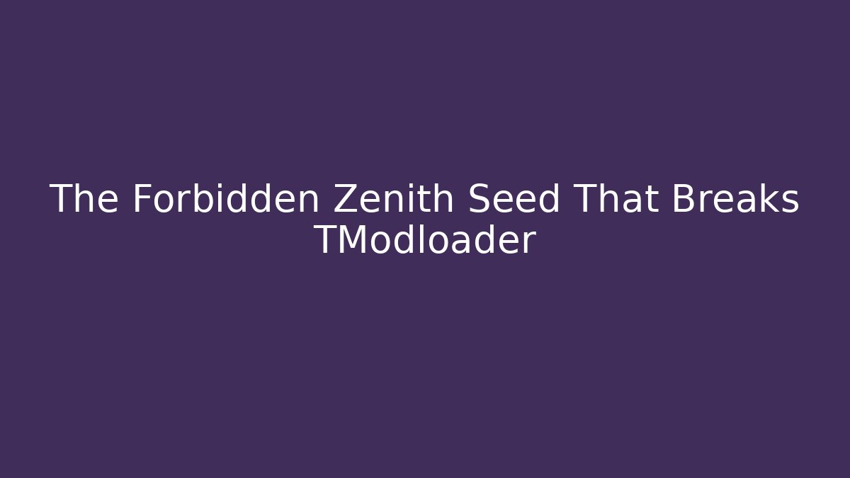 The Forbidden Zenith Seed That Breaks TModloader - Buddy Program