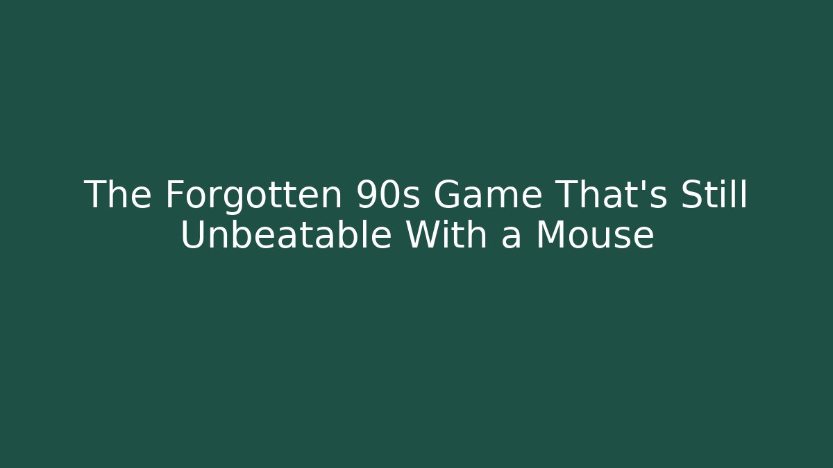 The Forgotten 90s Game That's Still Unbeatable With a Mouse