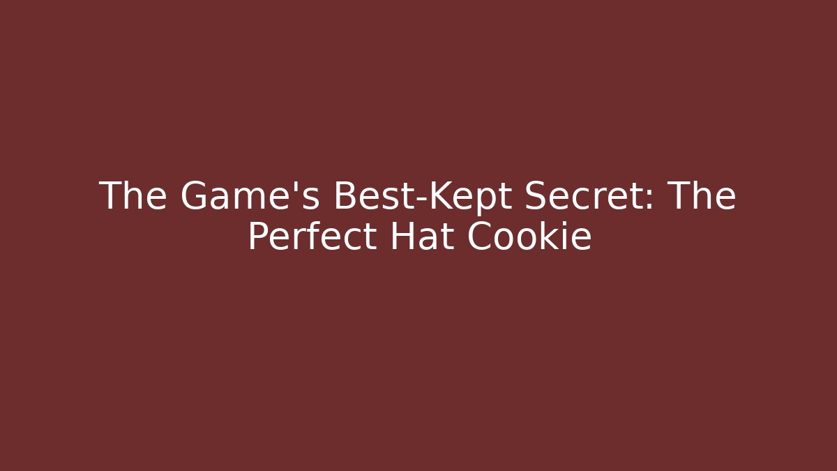 The Game's Best-Kept Secret: The Perfect Hat Cookie