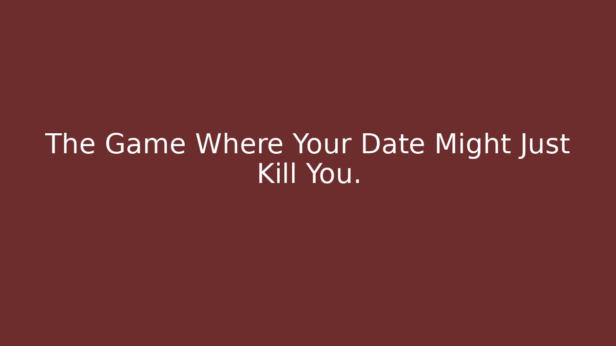 The Game Where Your Date Might Just Kill You. - Buddy Program