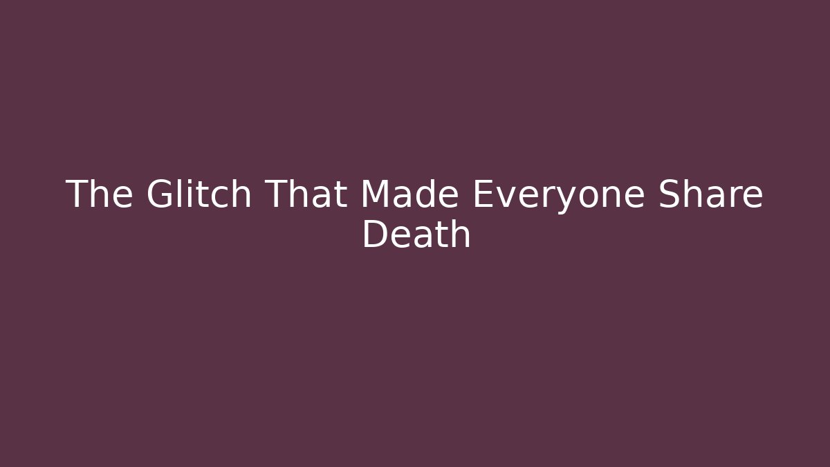 The Glitch That Made Everyone Share Death - Buddy Program