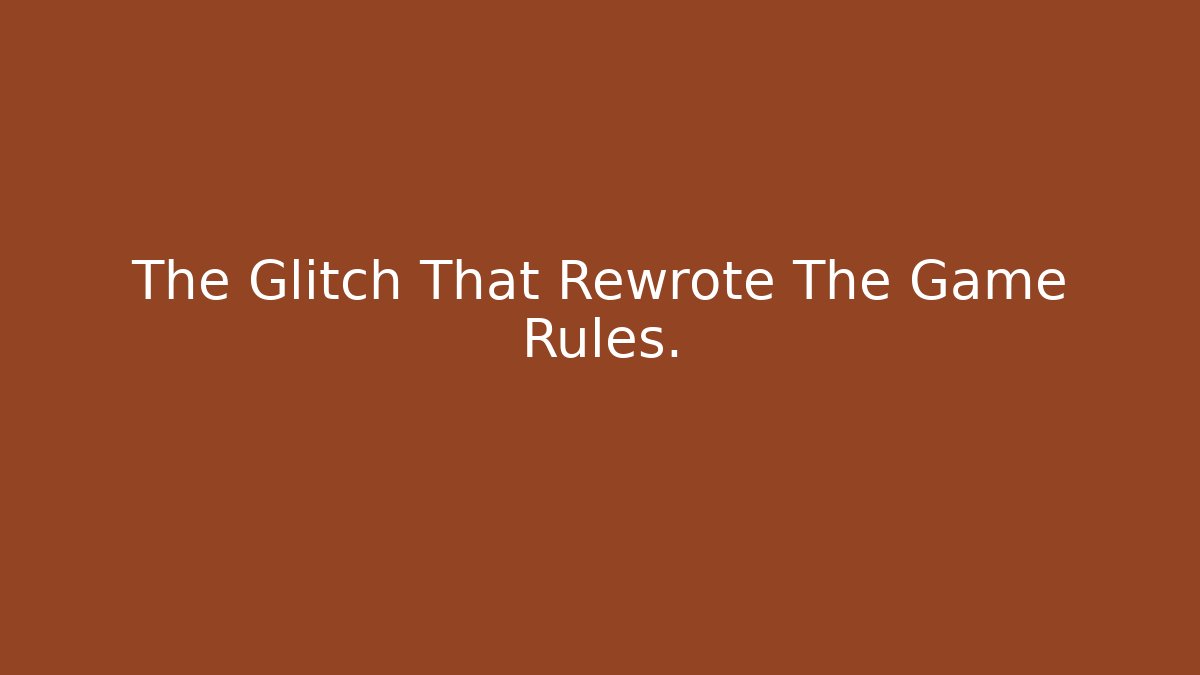 The Glitch That Rewrote The Game Rules.