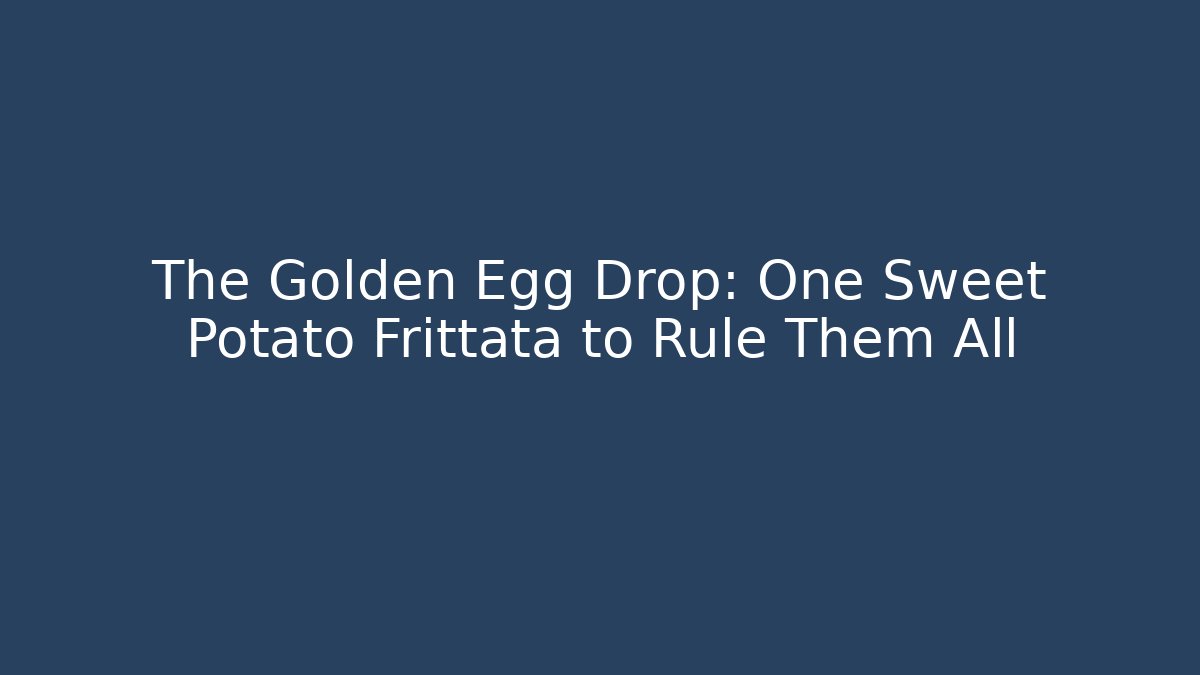 The Golden Egg Drop: One Sweet Potato Frittata to Rule Them All