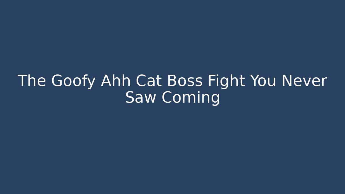 The Goofy Ahh Cat Boss Fight You Never Saw Coming