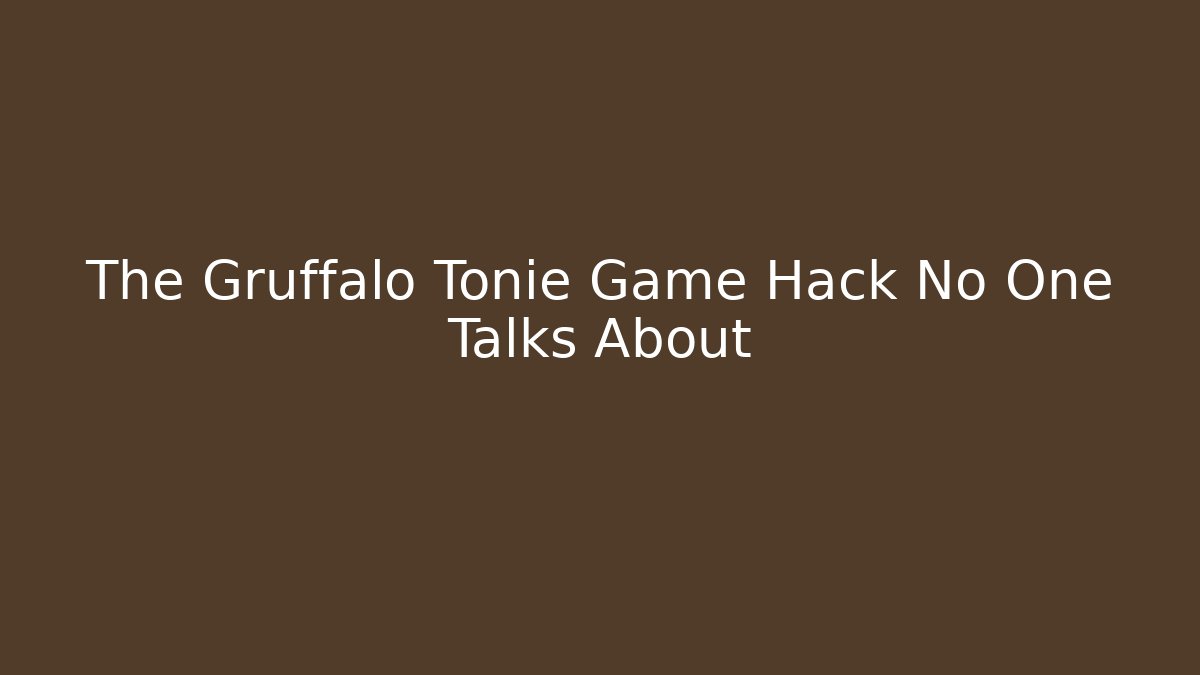 The Gruffalo Tonie Game Hack No One Talks About