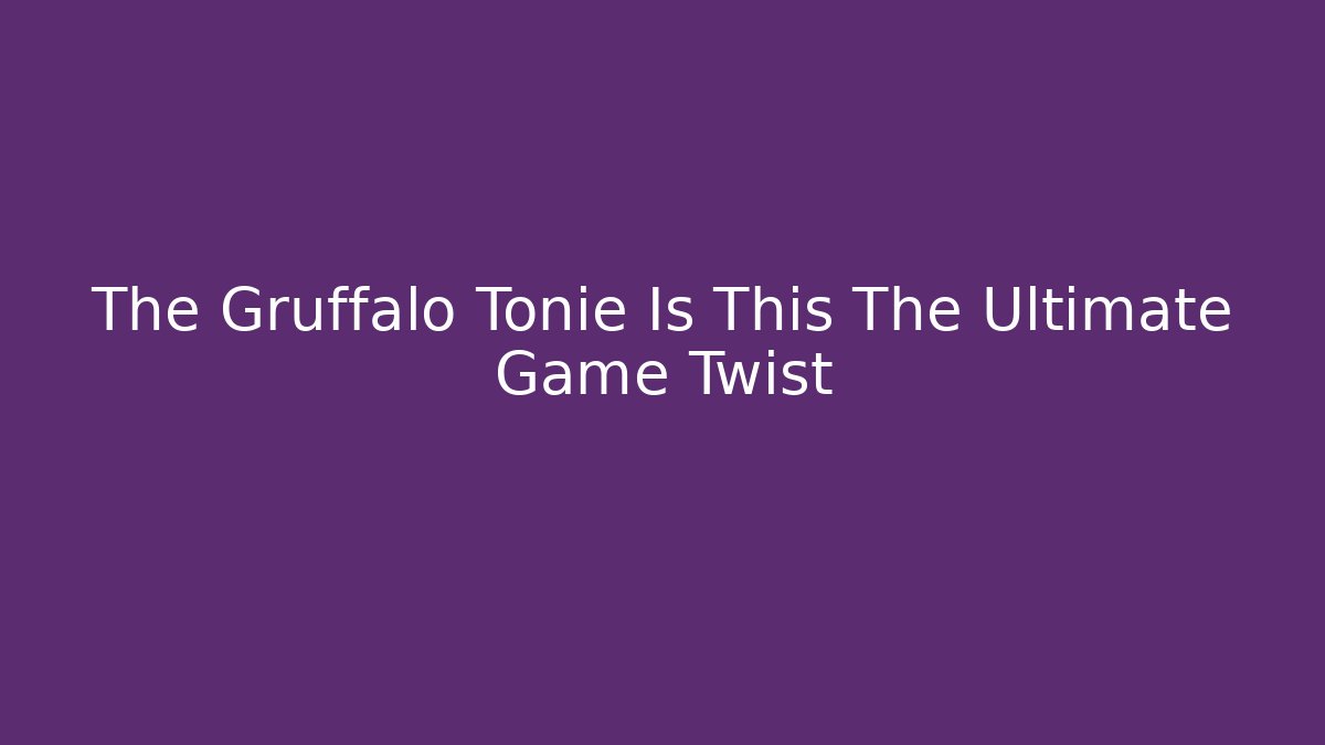The Gruffalo Tonie Is This The Ultimate Game Twist - Buddy Program