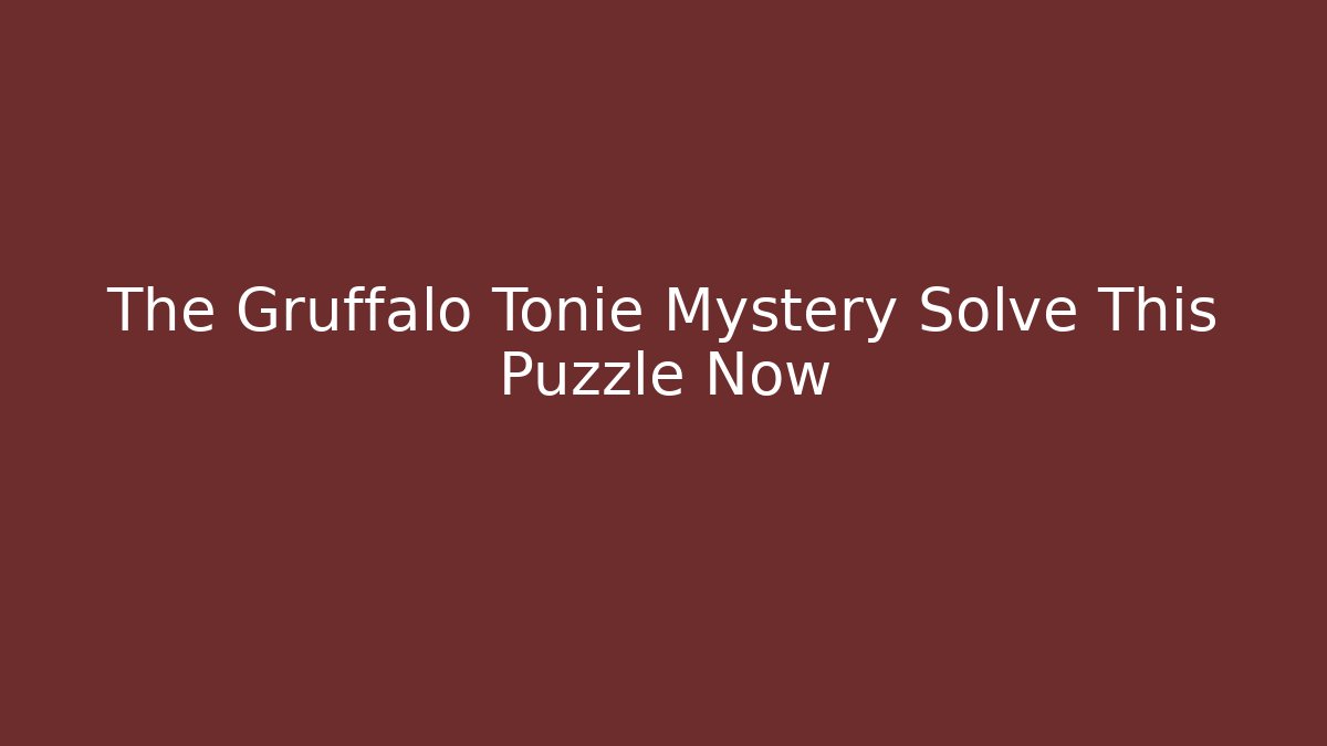 The Gruffalo Tonie Mystery Solve This Puzzle Now - Buddy Program