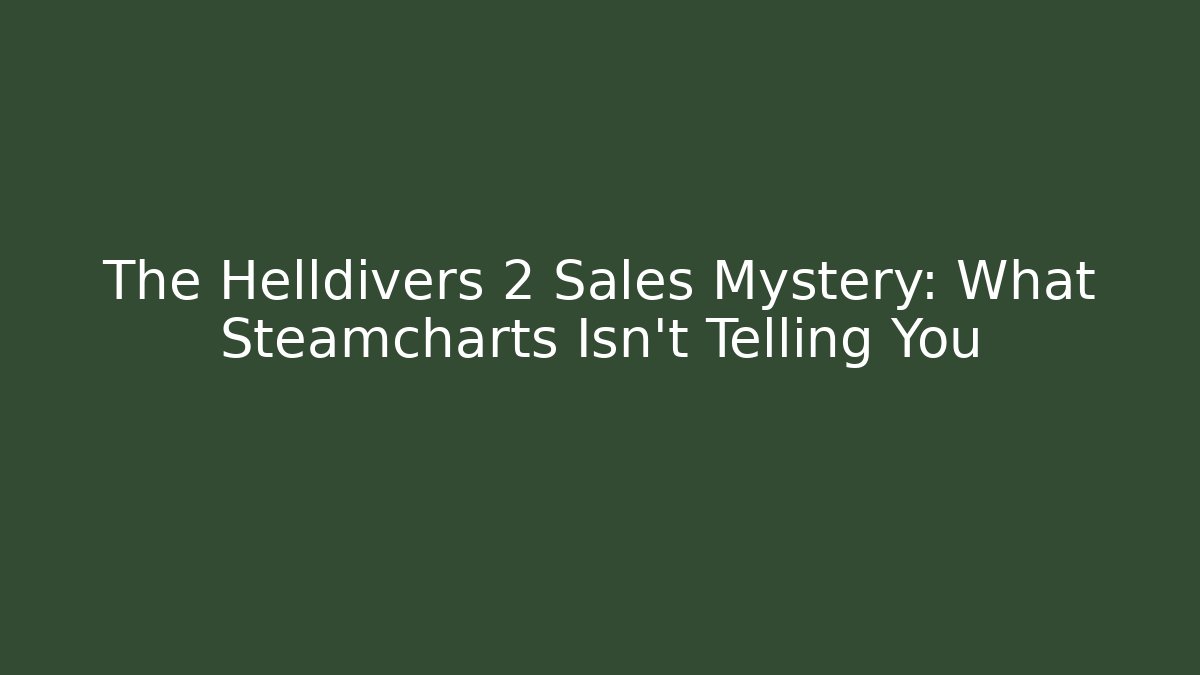 The Helldivers 2 Sales Mystery: What Steamcharts Isn't Telling You