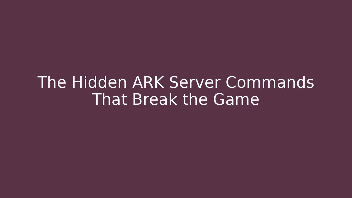 The Hidden ARK Server Commands That Break the Game