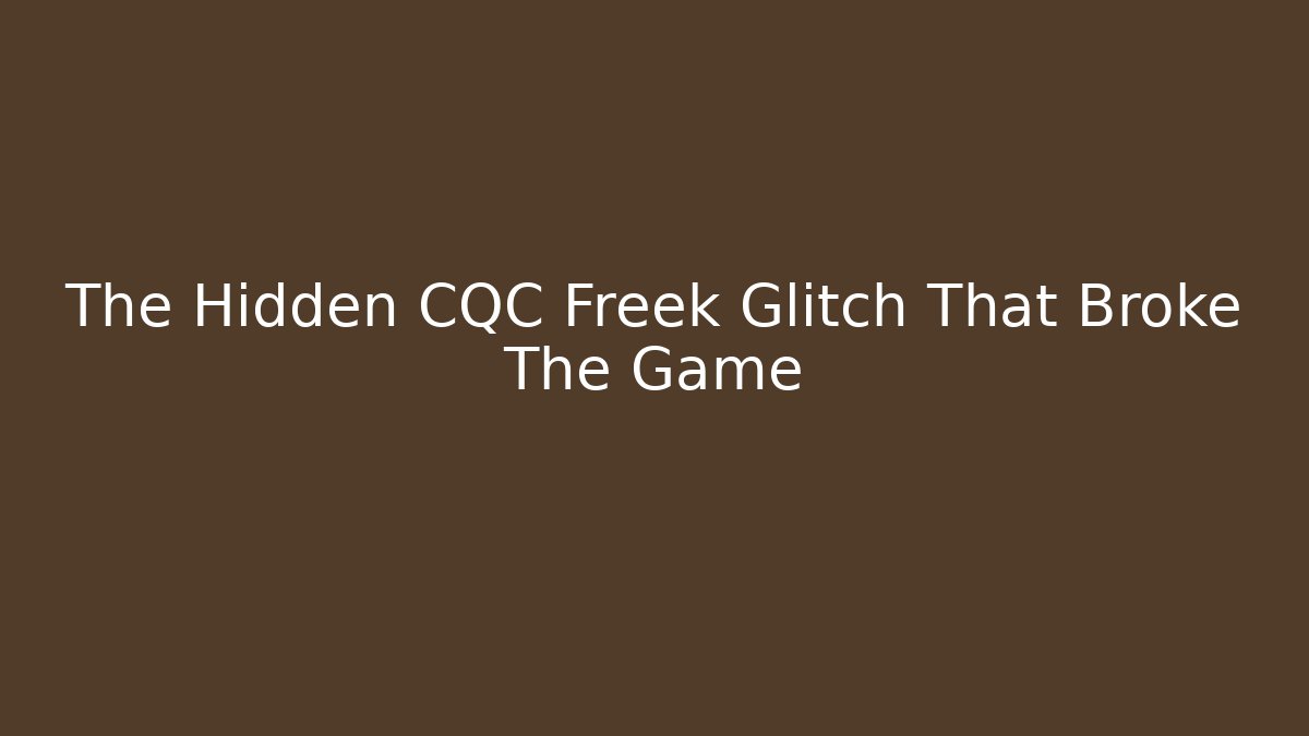 The Hidden CQC Freek Glitch That Broke The Game