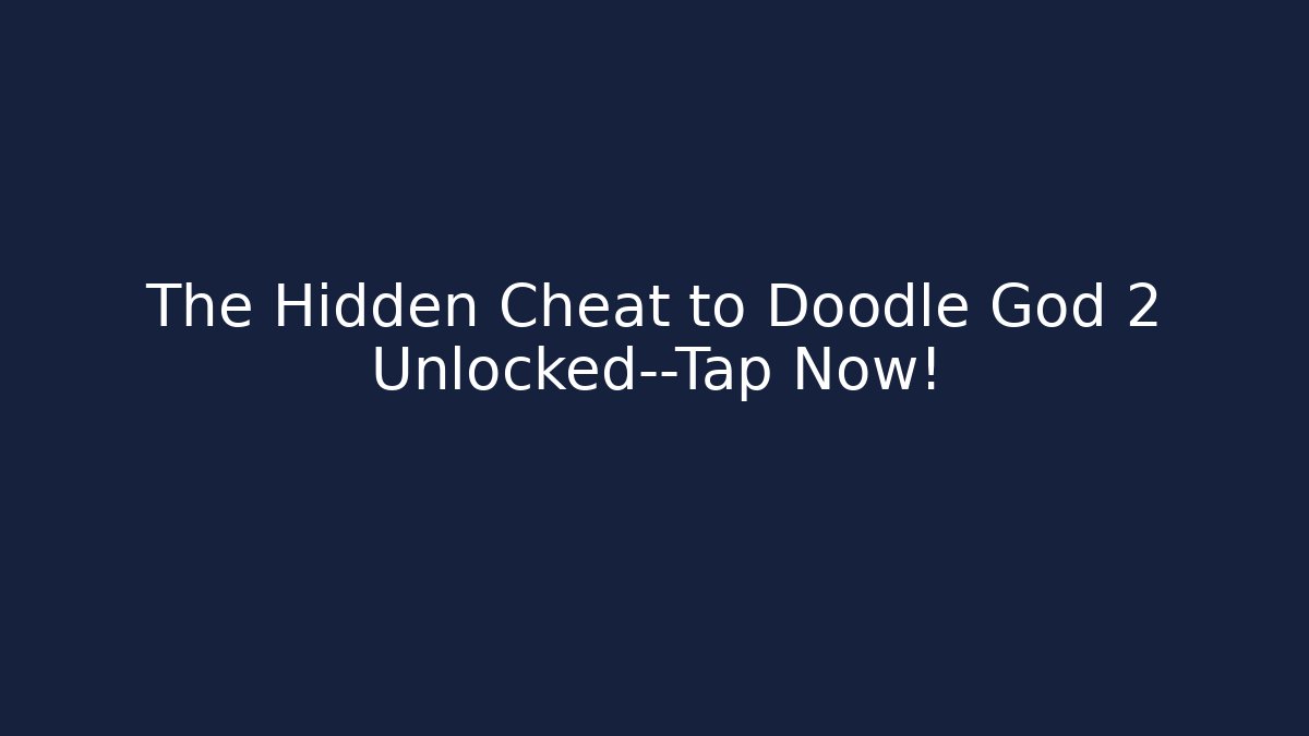 The Hidden Cheat to Doodle God 2 Unlocked—Tap Now!