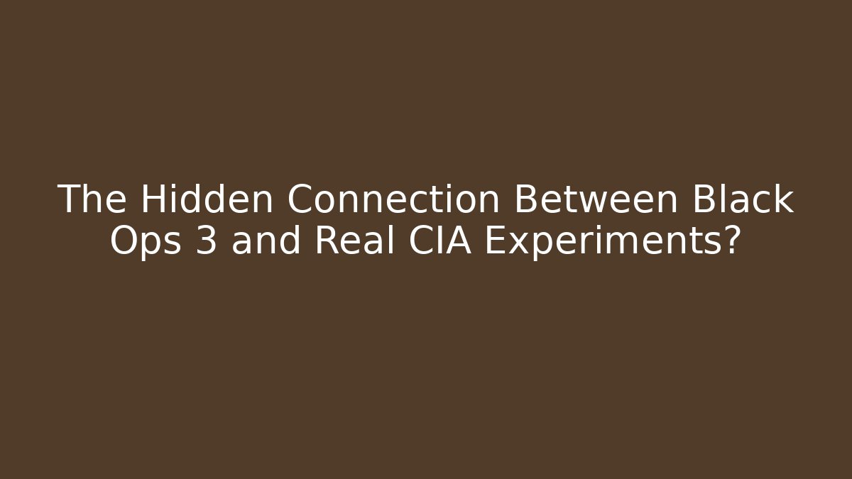 The Hidden Connection Between Black Ops 3 and Real CIA Experiments?