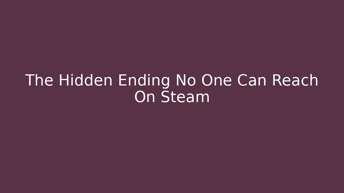 The Hidden Ending No One Can Reach On Steam - Buddy Program
