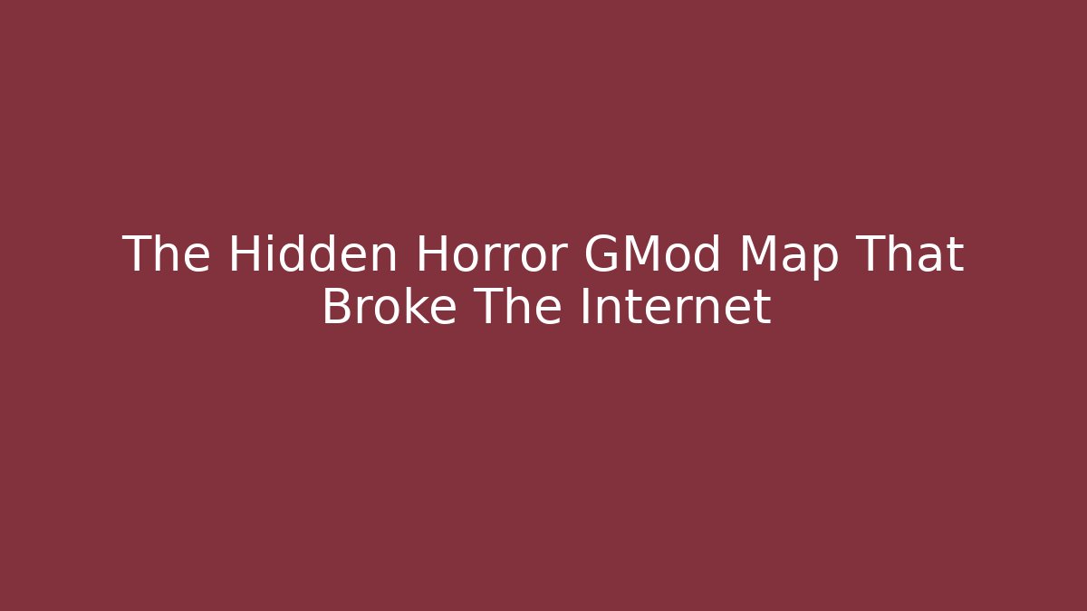 The Hidden Horror GMod Map That Broke The Internet