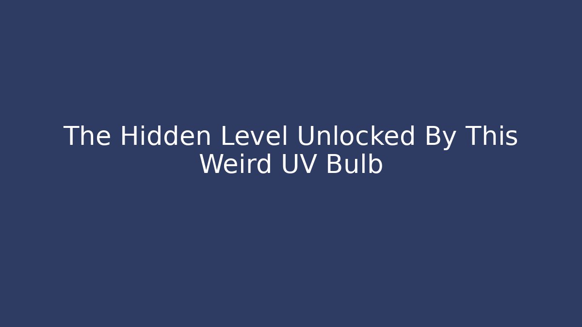 The Hidden Level Unlocked By This Weird UV Bulb - Buddy Program