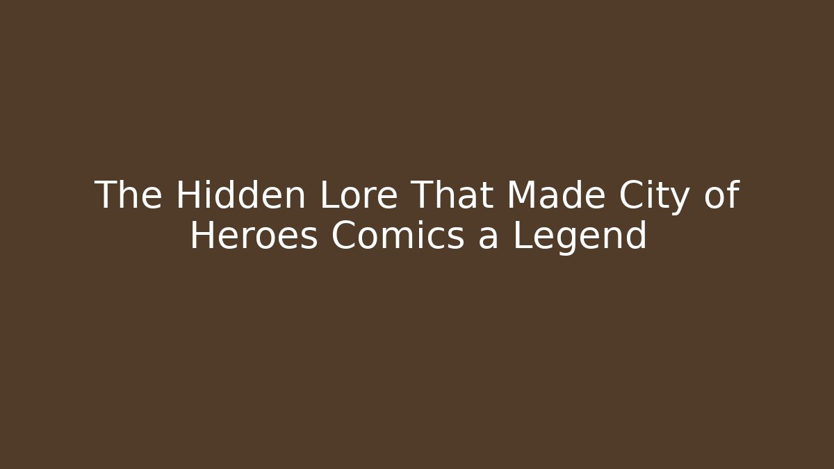 The Hidden Lore That Made City of Heroes Comics a Legend