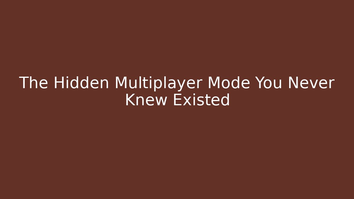 The Hidden Multiplayer Mode You Never Knew Existed