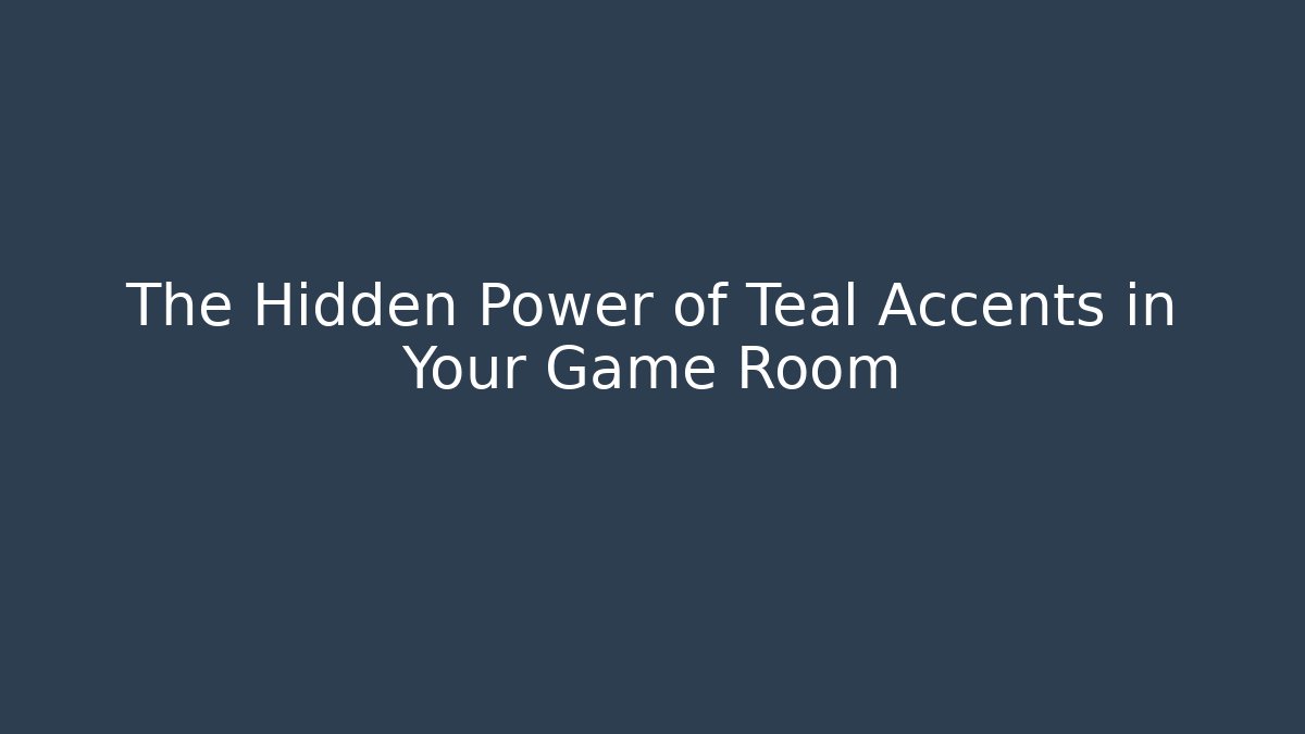 The Hidden Power of Teal Accents in Your Game Room