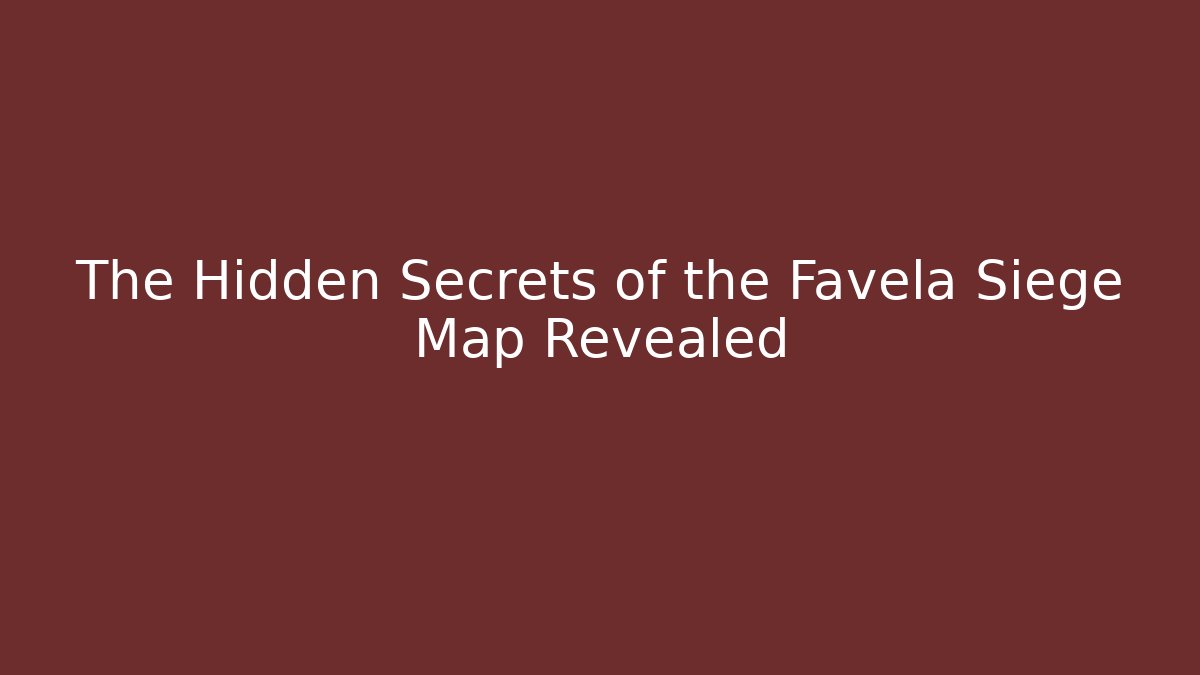 The Hidden Secrets of the Favela Siege Map Revealed