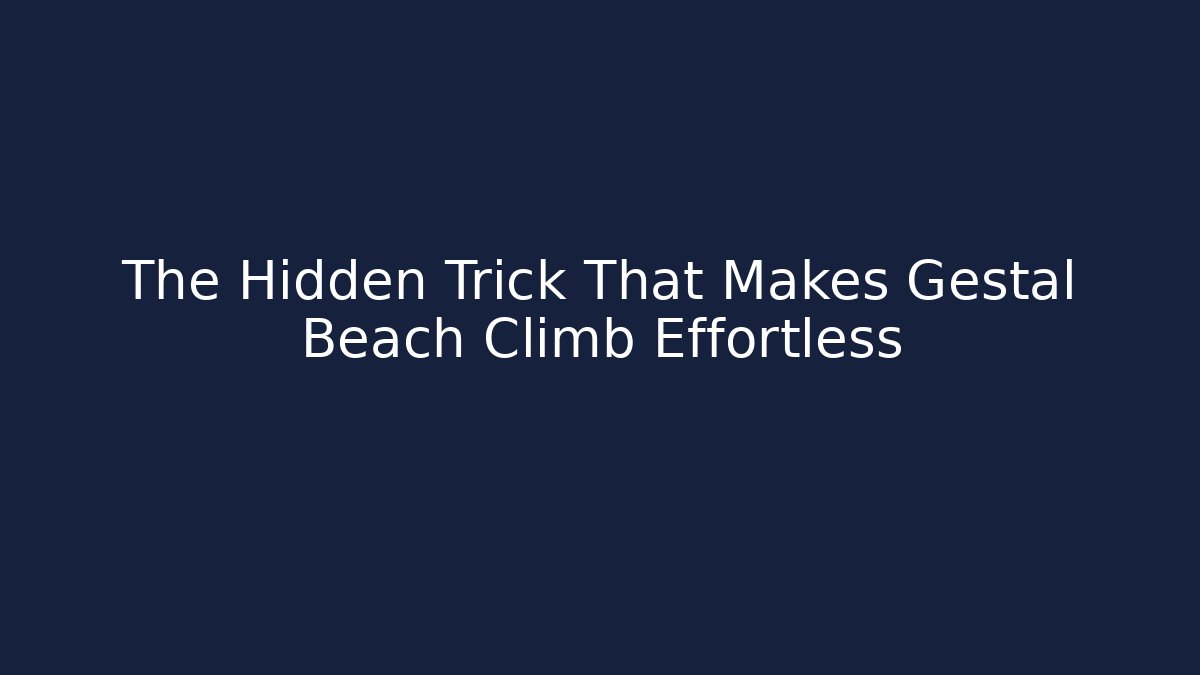 The Hidden Trick That Makes Gestal Beach Climb Effortless - Buddy Program