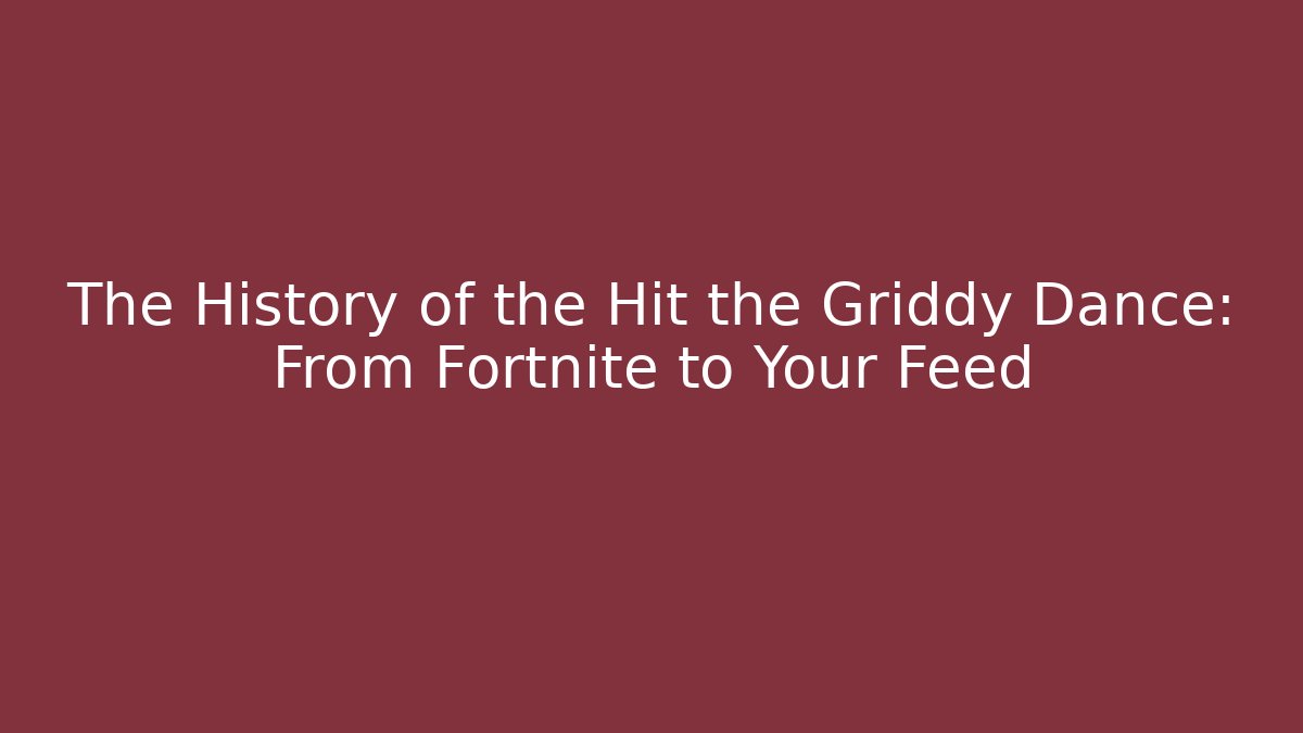 The History of the Hit the Griddy Dance: From Fortnite to Your Feed