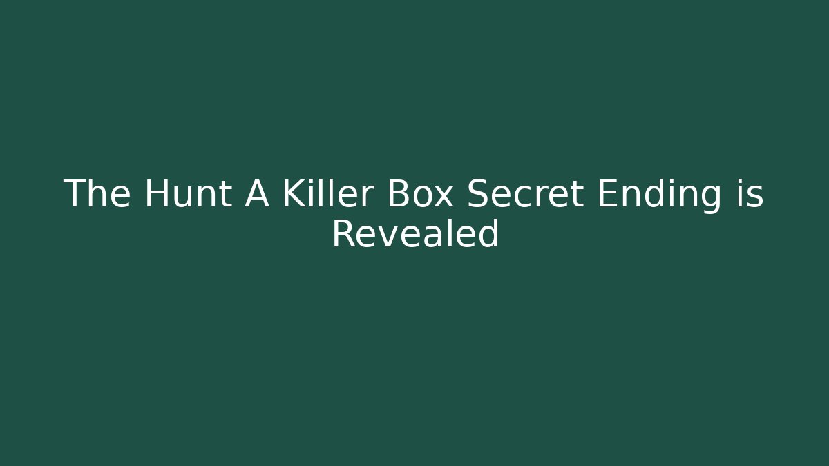 The Hunt A Killer Box Secret Ending is Revealed
