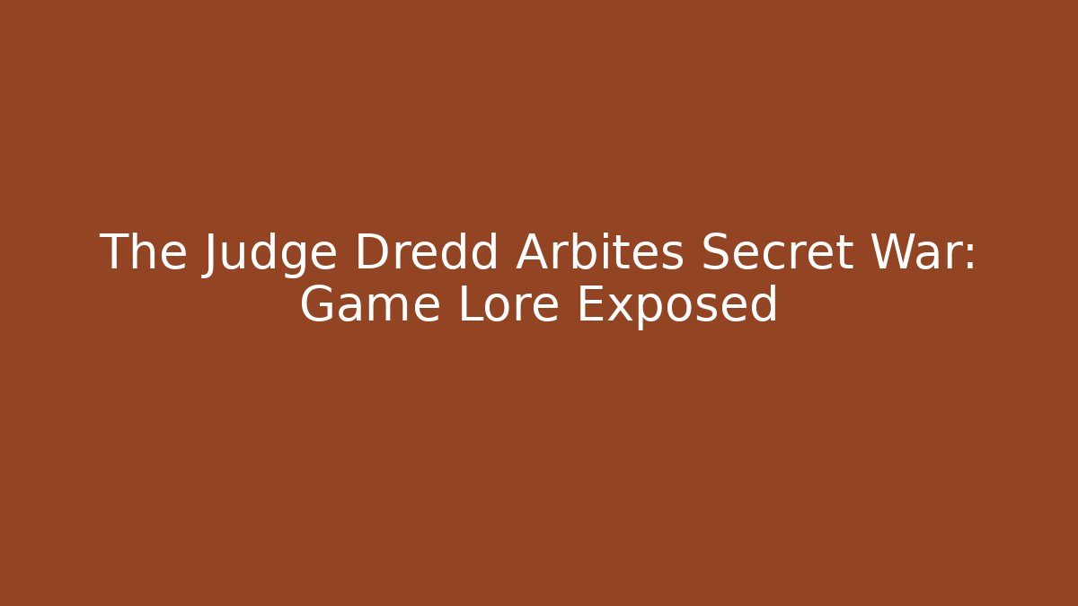 The Judge Dredd Arbites Secret War: Game Lore Exposed